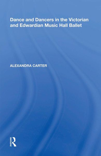 Produktbild: Dance and Dancers in the Victorian and Edwardian Music Hall Ballet