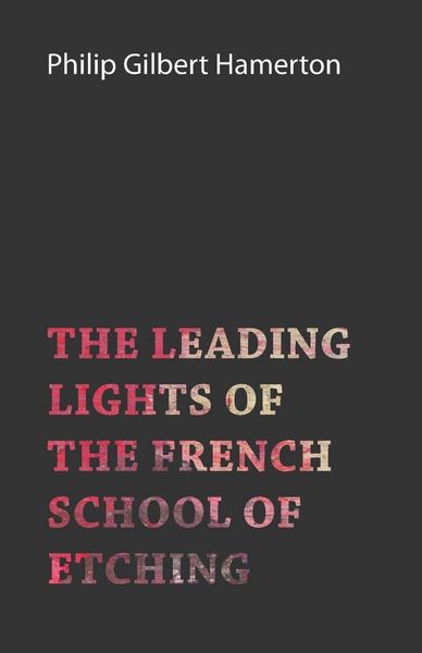 Produktbild: The Leading Lights of the French School of Etching