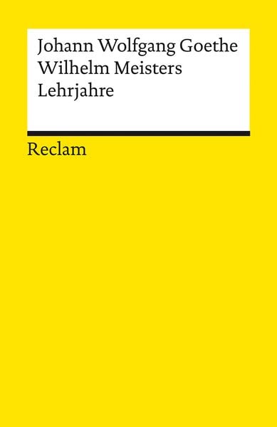 Wilhelm Meisters Lehrjahre, Taschenbuch von Johann Wolfgang von Goethe, Reclam, Philipp, 978-3-15-014182-3
