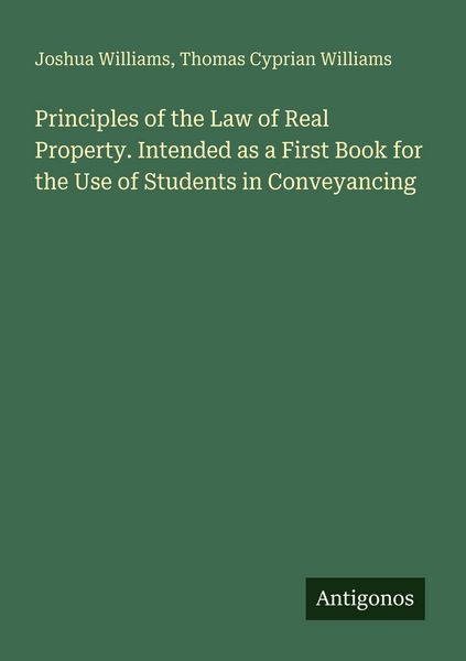 Produktbild: Principles of the Law of Real Property. Intended as a First Book for the Use of Students in Conveyancing