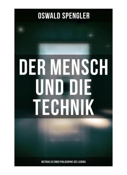 Produktbild: Der Mensch und die Technik (Beitrag zu einer Philosophie des Lebens)