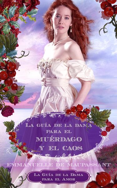 Produktbild: La gu&iacute;a de la dama para el mu&eacute;rdago y el caos (La Gu&iacute;a de la Dama para el Amor, #4)