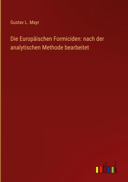 Produktbild: Die Europ&auml;ischen Formiciden: nach der analytischen Methode bearbeitet