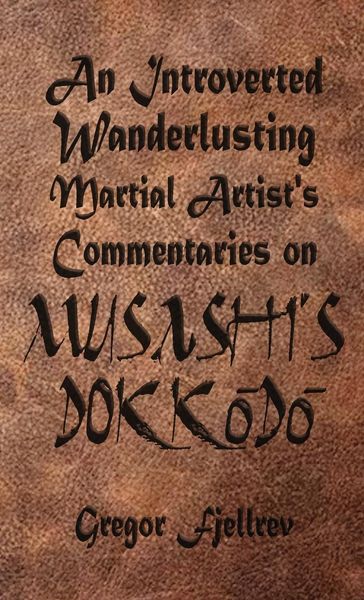 Produktbild: An Introverted, Wanderlusting Martial Artist's Commentaries on Musashi's Dokkodo
