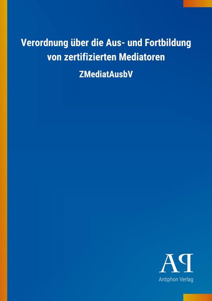 Produktbild: Verordnung &uuml;ber die Aus- und Fortbildung von zertifizierten Mediatoren