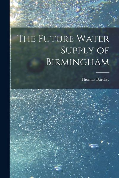Produktbild: The Future Water Supply of Birmingham [electronic Resource]