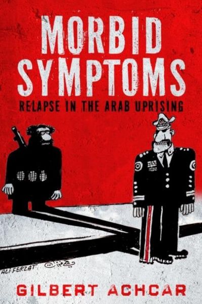 Produktbild: Achcar, G: Morbid Symptoms: Relapse in the Arab Uprising