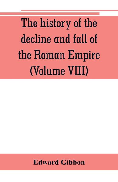 Produktbild: The history of the decline and fall of the Roman Empire (Volume VIII)
