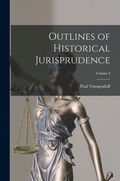 Produktbild: Outlines of Historical Jurisprudence; Volume I