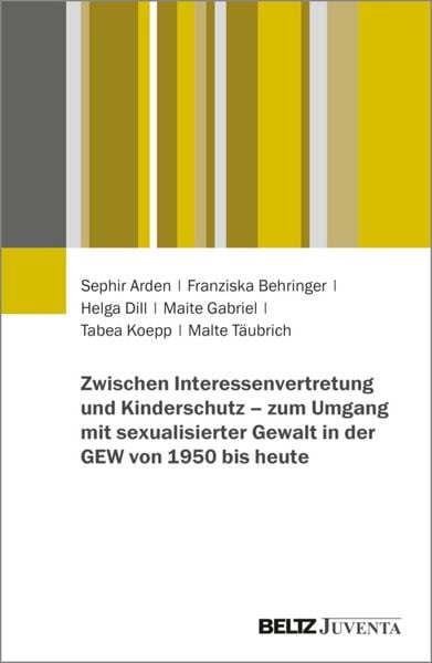 Produktbild: Zwischen Interessenvertretung und Kinderschutz - zum Umgang mit sexualisierter Gewalt in der GEW von 1950 bis heute