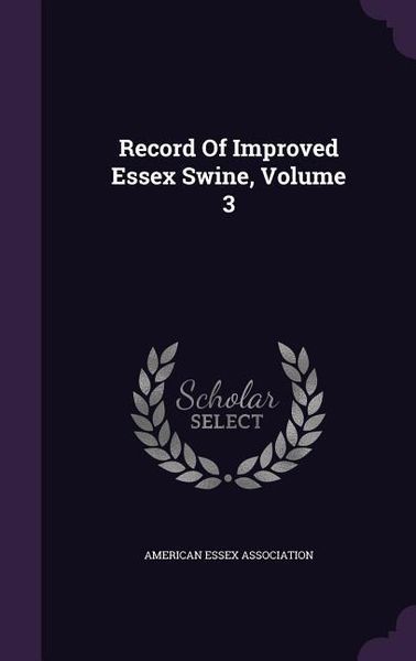 Produktbild: Record Of Improved Essex Swine, Volume 3