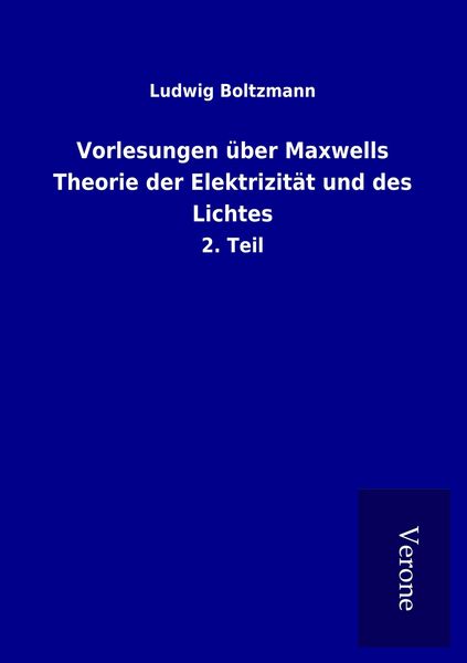Produktbild: Vorlesungen &uuml;ber Maxwells Theorie der Elektrizit&auml;t und des Lichtes