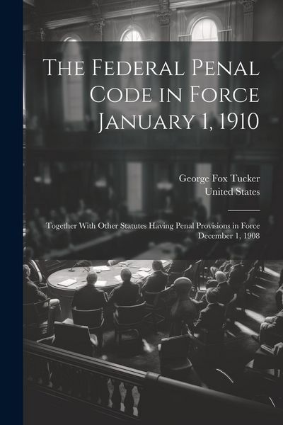 Produktbild: The Federal Penal Code in Force January 1, 1910