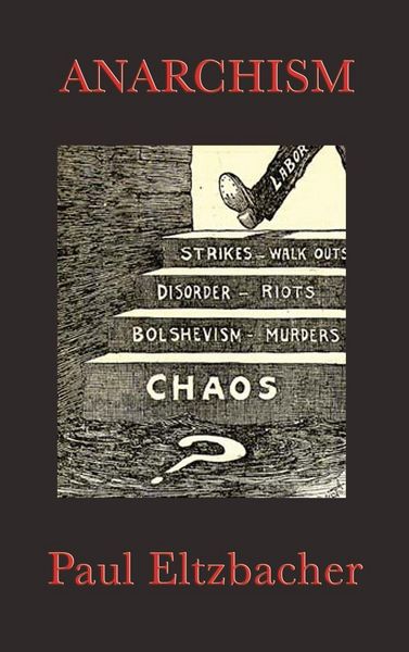Produktbild: Anarchism - A Classic Study of Anarchist Thinkers, Ideas, and Political Theory