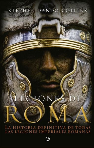 Produktbild: Legiones de Roma : la historia definitiva de todas las legiones imperiales romanas