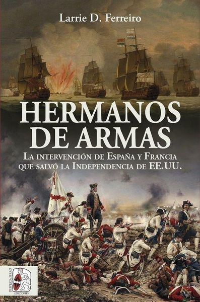 Produktbild: Hermanos de armas : la independencia de Estados Unidos y los hombres de Francia y Espa&ntilde;a que la salvaron