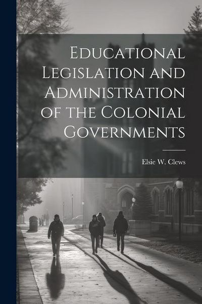 Produktbild: Educational Legislation and Administration of the Colonial Governments