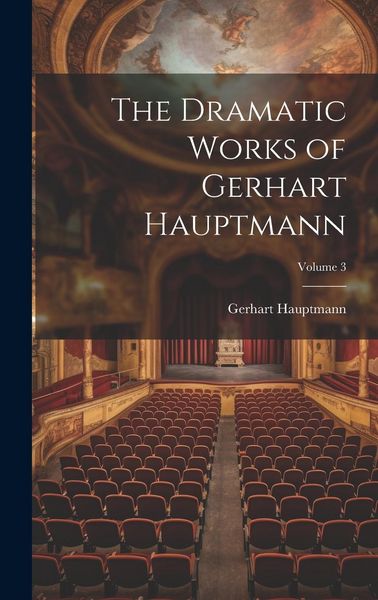Produktbild: The Dramatic Works of Gerhart Hauptmann; Volume 3