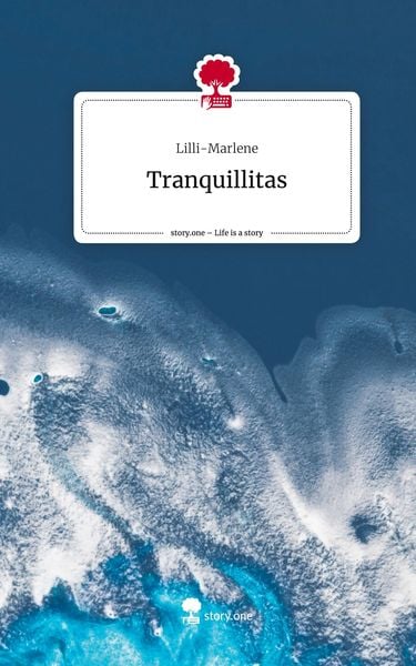 Tranquillitas. Life is a Story - story.one, Gebundene Ausgabe von Lilli-Marlene, Storylution, 9783711567444