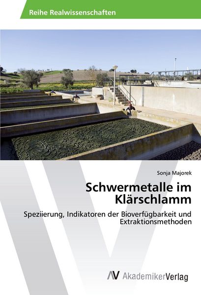 Schwermetalle im Klärschlamm, Taschenbuch von Sonja Majorek, AV Akademikerverlag, 9783639875010