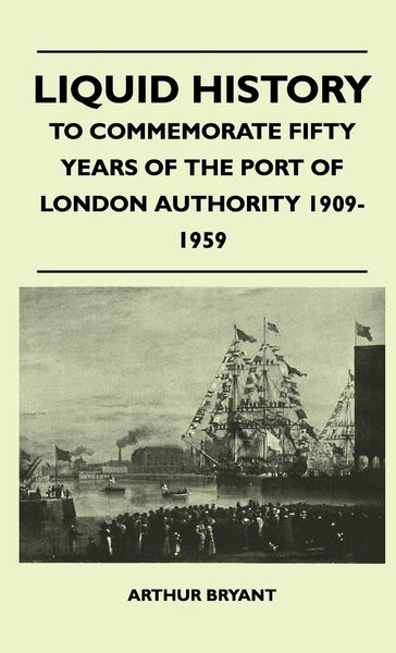Produktbild: Liquid History - To Commemorate Fifty Years Of The Port Of London Authority 1909-1959