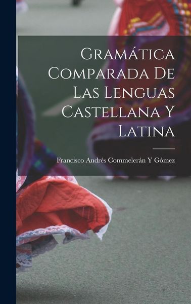 Produktbild: Gram&aacute;tica Comparada De Las Lenguas Castellana Y Latina