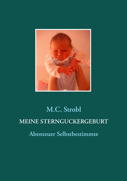 Meine Sternguckergeburt, Taschenbuch von M.C. Strobl, BoD – Books on Demand, 9783739232072