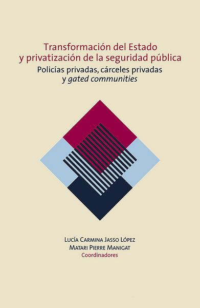 Produktbild: Transformaci&oacute;n del Estado y privatizaci&oacute;n de la seguridad p&uacute;blica. Polic&iacute;as privadas, c&aacute;rceles privadas y gated communities en M&eacute;xico