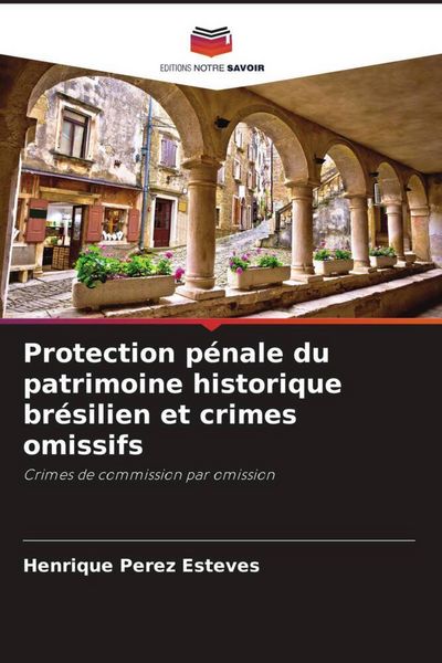 Produktbild: Protection p&eacute;nale du patrimoine historique br&eacute;silien et crimes omissifs