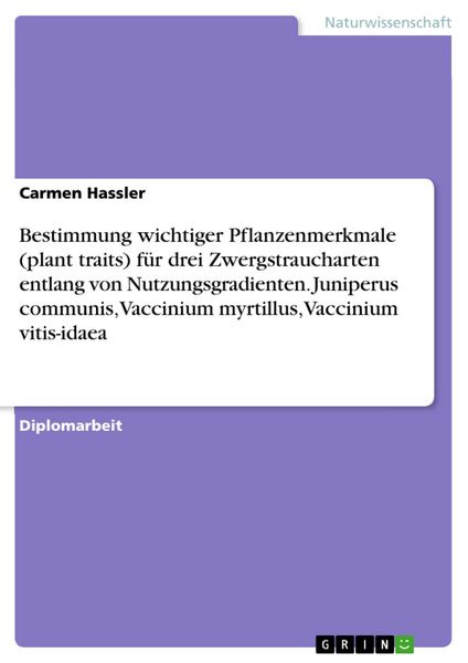Produktbild: Bestimmung wichtiger Pflanzenmerkmale (plant traits) f&uuml;r drei Zwergstraucharten entlang von Nutzungsgradienten. Juniperus communis, Vaccinium myrtillu