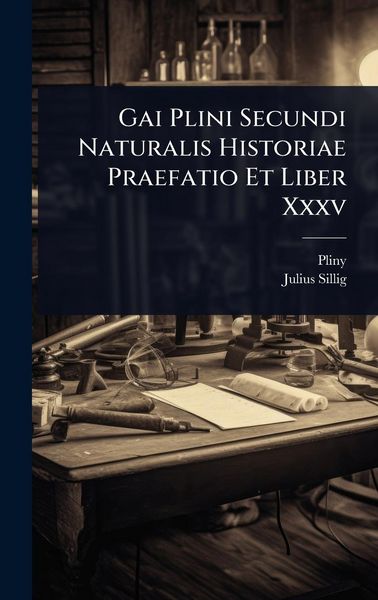 Produktbild: Gai Plini Secundi Naturalis Historiae Praefatio Et Liber Xxxv