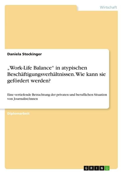Produktbild: "Work-Life Balance" in atypischen Besch&auml;ftigungsverh&auml;ltnissen. Wie kann sie gef&ouml;rdert werden?