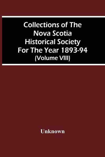 Produktbild: Collections Of The Nova Scotia Historical Society For The Year 1893-94 (Volume Viii)