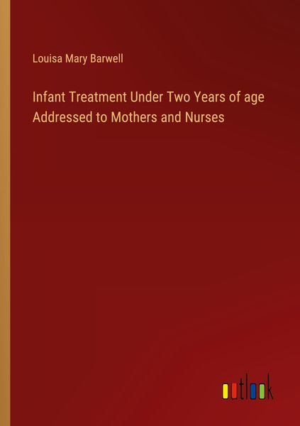 Produktbild: Infant Treatment Under Two Years of age Addressed to Mothers and Nurses