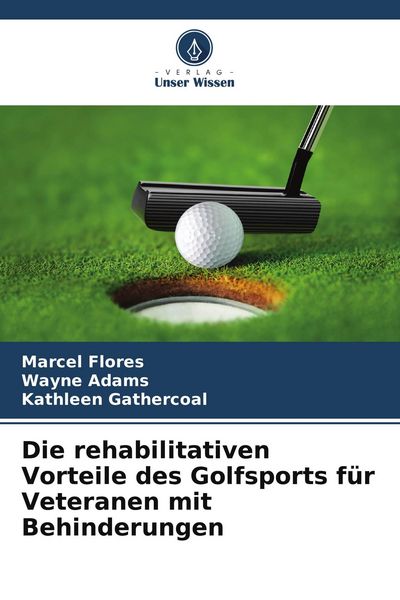 Produktbild: Die rehabilitativen Vorteile des Golfsports f&uuml;r Veteranen mit Behinderungen
