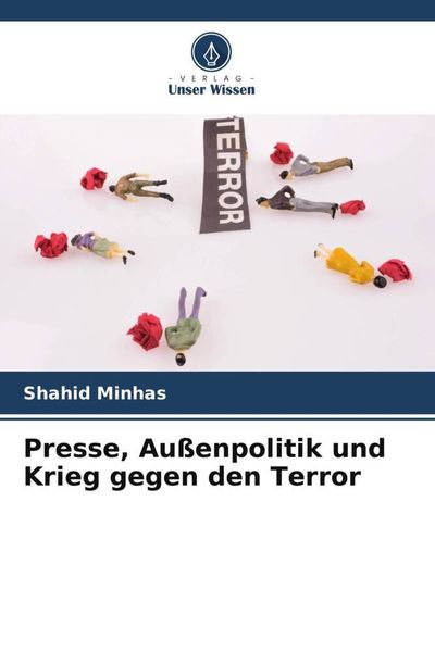 Presse, Außenpolitik und Krieg gegen den Terror, Taschenbuch von Shahid Minhas, Verlag Unser Wissen, 9786206086871