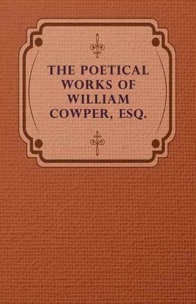 Produktbild: The Poetical Works of William Cowper, Esq.