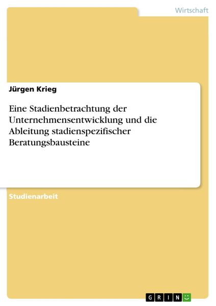 Produktbild: Eine Stadienbetrachtung der Unternehmensentwicklung und die Ableitung stadienspezifischer Beratungsbausteine