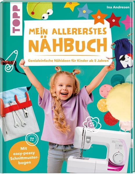 Mein allererstes Nähbuch, Gebundene Ausgabe von Ina Andresen, Frechverlag GmbH, 9783772444500