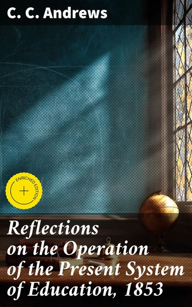 Produktbild: Reflections on the Operation of the Present System of Education, 1853