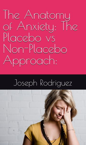 Produktbild: The Anatomy of Anxiety: The Placebo vs Non-Placebo Approach: