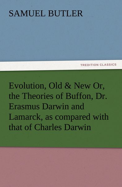 Produktbild: Evolution, Old & New Or, the Theories of Buffon, Dr. Erasmus Darwin and Lamarck, as compared with that of Charles Darwin