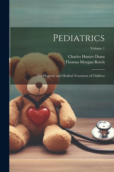 Produktbild: Pediatrics: The Hygienic and Medical Treatment of Children; Volume 1