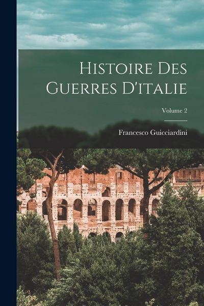Produktbild: Histoire Des Guerres D'italie; Volume 2