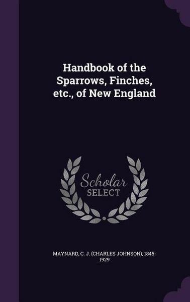 Produktbild: Handbook of the Sparrows, Finches, etc., of New England