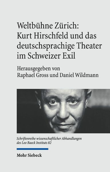 Produktbild: Weltb&uuml;hne Z&uuml;rich: Kurt Hirschfeld und das deutschsprachige Theater im Schweizer Exil