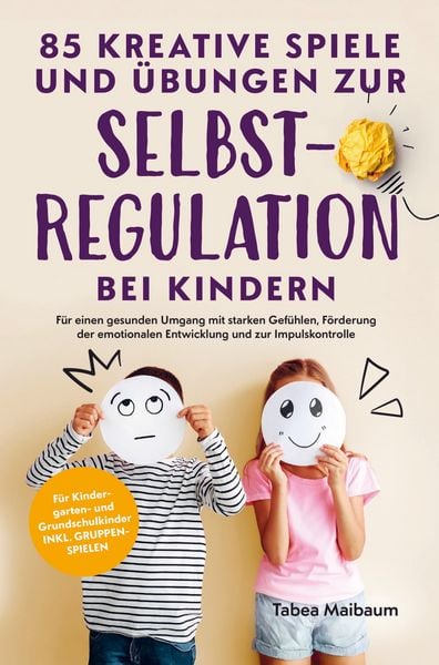 Produktbild: 85 kreative Spiele und &Uuml;bungen zur Selbstregulation bei Kindern