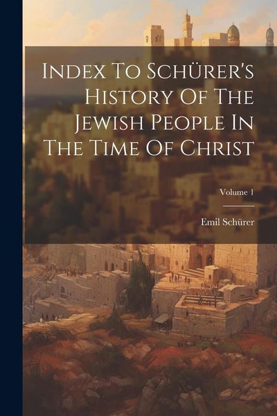 Produktbild: Index To Sch&uuml;rer's History Of The Jewish People In The Time Of Christ; Volume 1