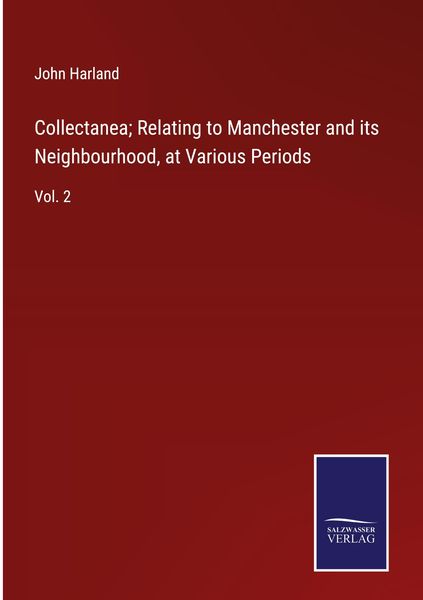 Produktbild: Collectanea; Relating to Manchester and its Neighbourhood, at Various Periods