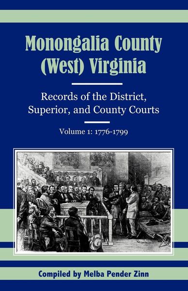 Produktbild: Monongalia County, (West) Virginia Records of the District, Superior, and County Courts, Volume 1